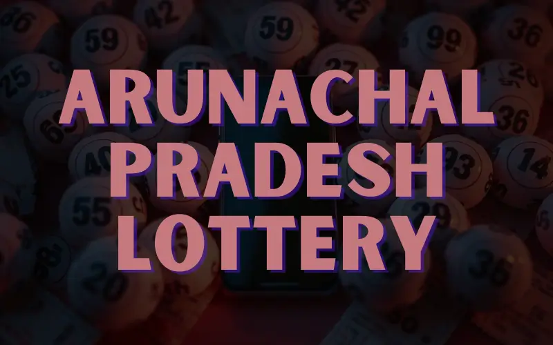 arunachal pradesh lottery